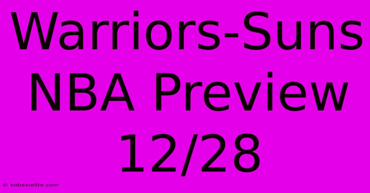 Warriors-Suns NBA Preview 12/28