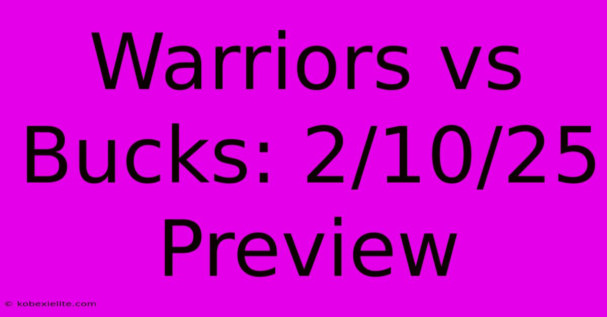 Warriors Vs Bucks: 2/10/25 Preview