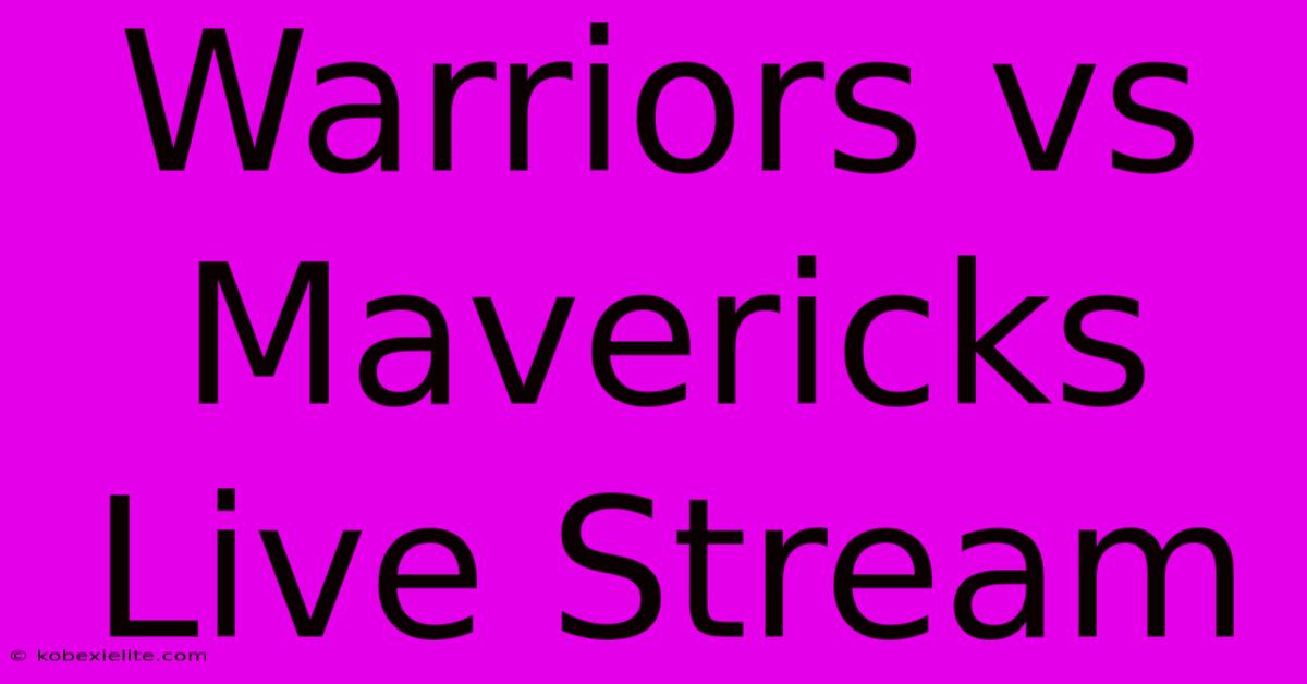 Warriors Vs Mavericks Live Stream