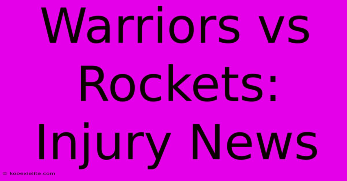 Warriors Vs Rockets: Injury News