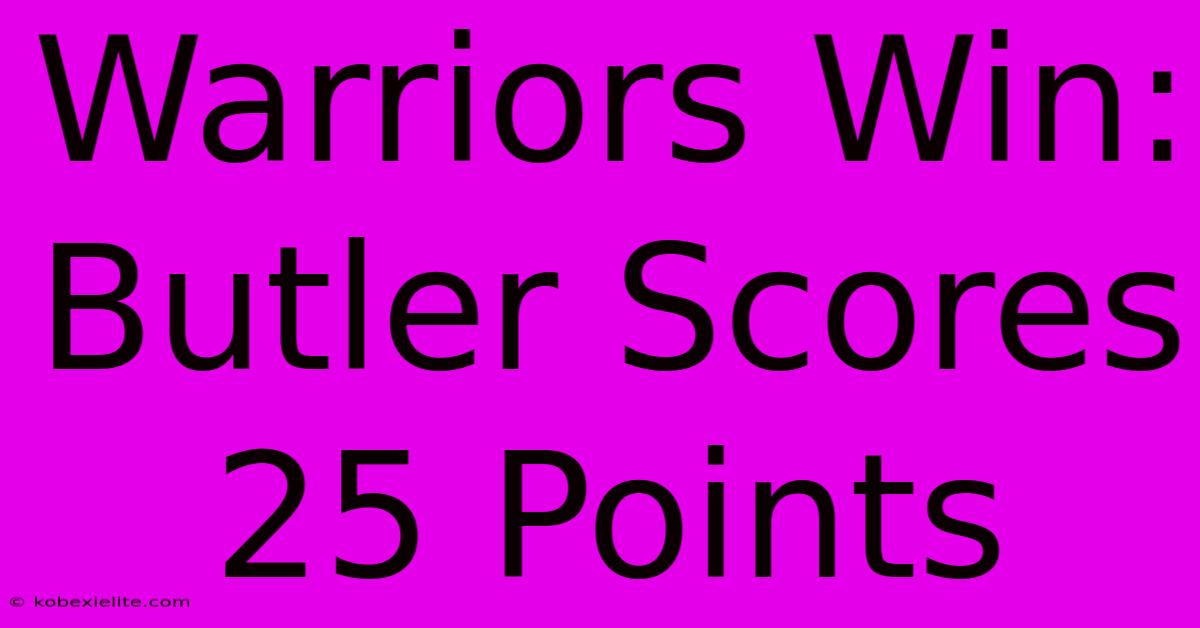 Warriors Win: Butler Scores 25 Points