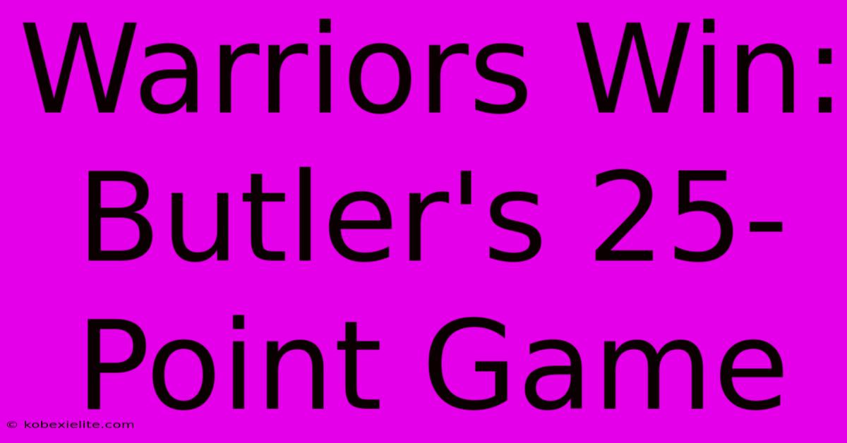 Warriors Win: Butler's 25-Point Game