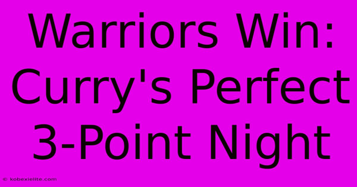 Warriors Win: Curry's Perfect 3-Point Night