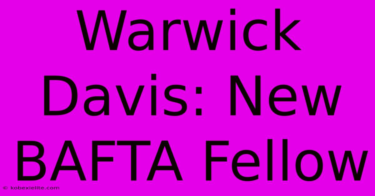 Warwick Davis: New BAFTA Fellow