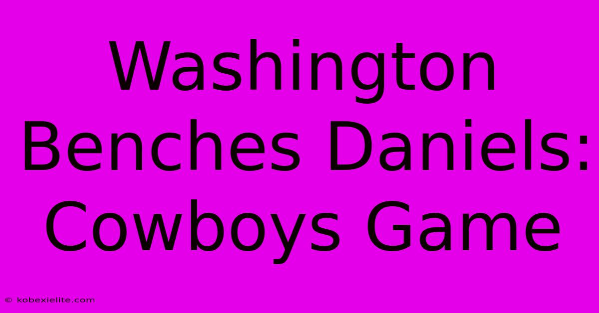 Washington Benches Daniels: Cowboys Game