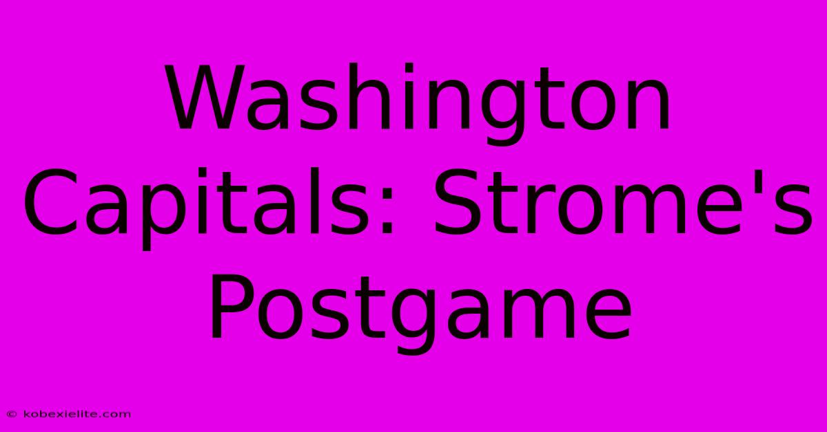 Washington Capitals: Strome's Postgame