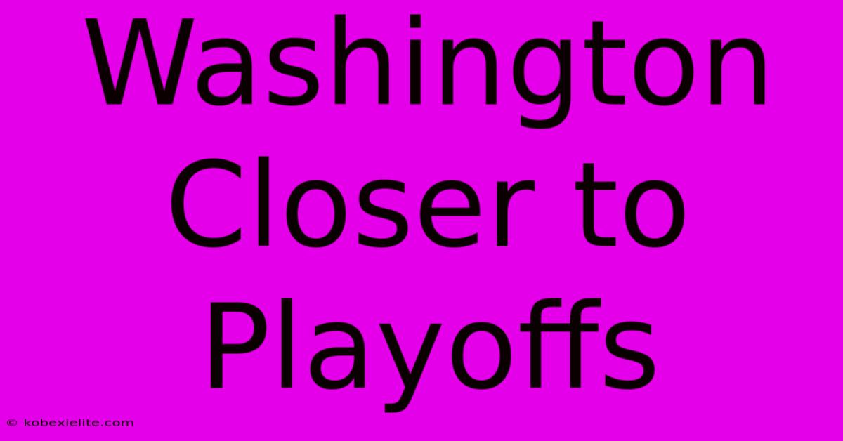 Washington Closer To Playoffs