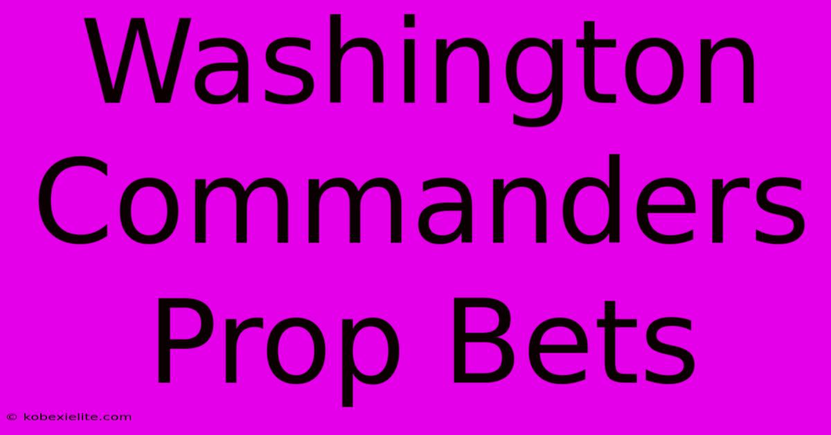 Washington Commanders Prop Bets