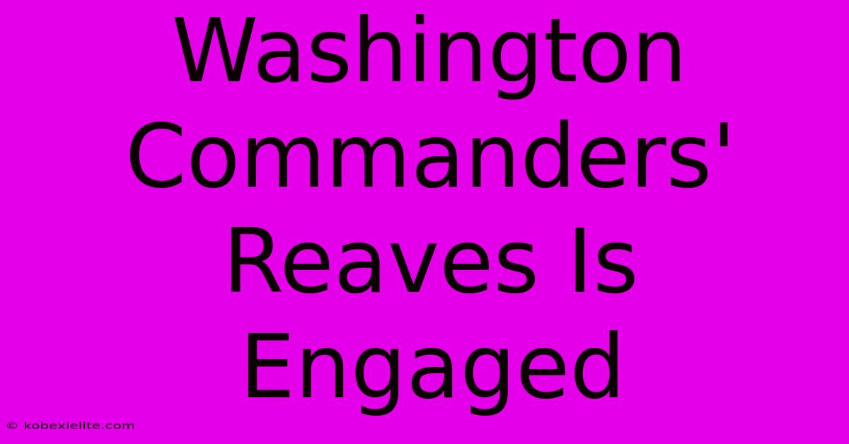 Washington Commanders' Reaves Is Engaged