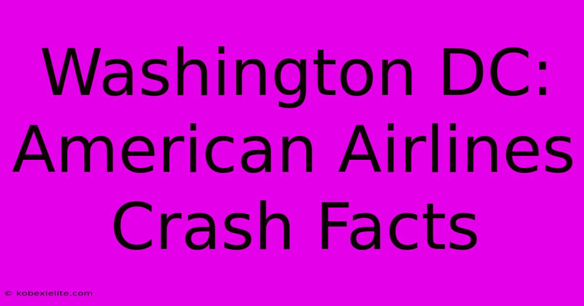 Washington DC: American Airlines Crash Facts