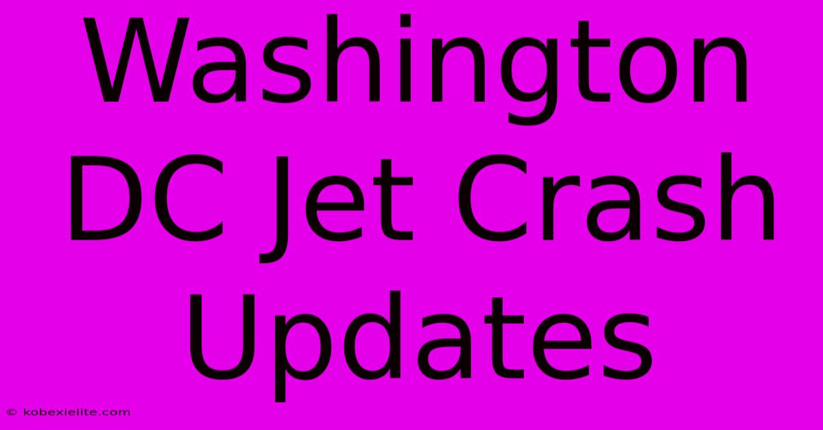 Washington DC Jet Crash Updates