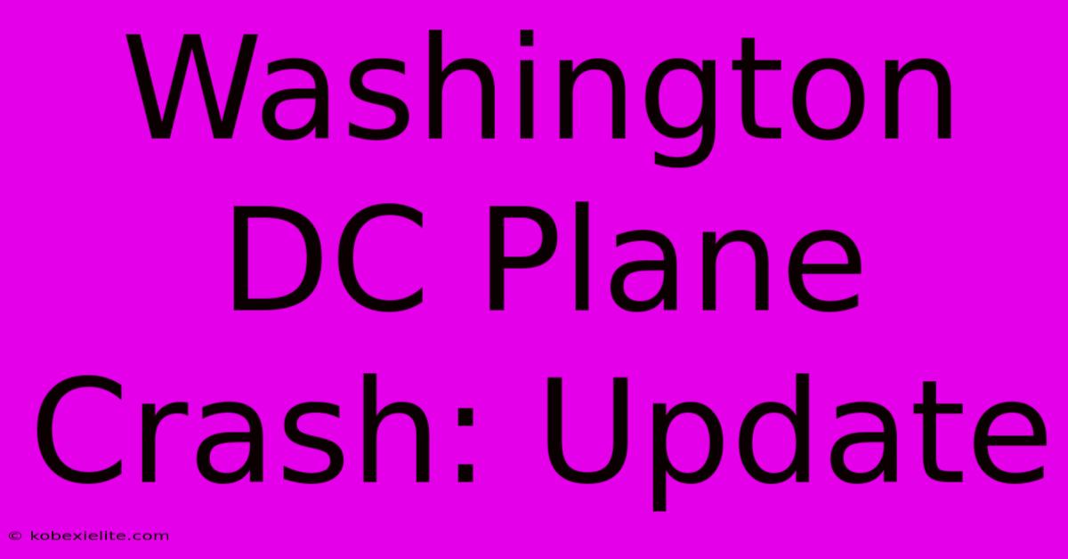 Washington DC Plane Crash: Update