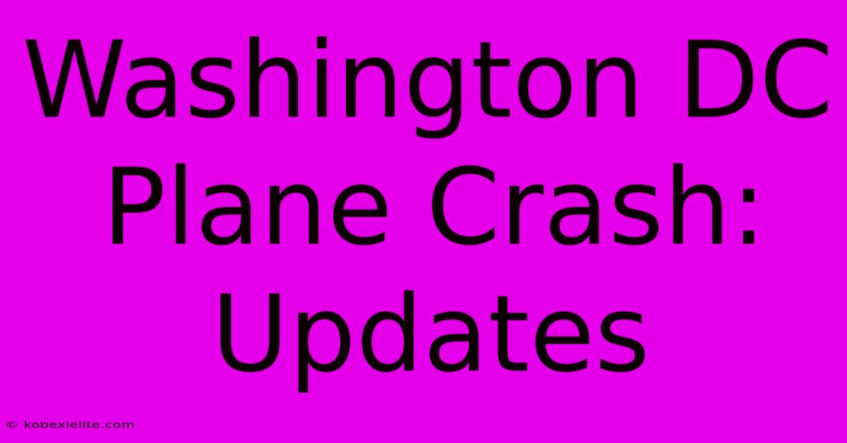 Washington DC Plane Crash: Updates