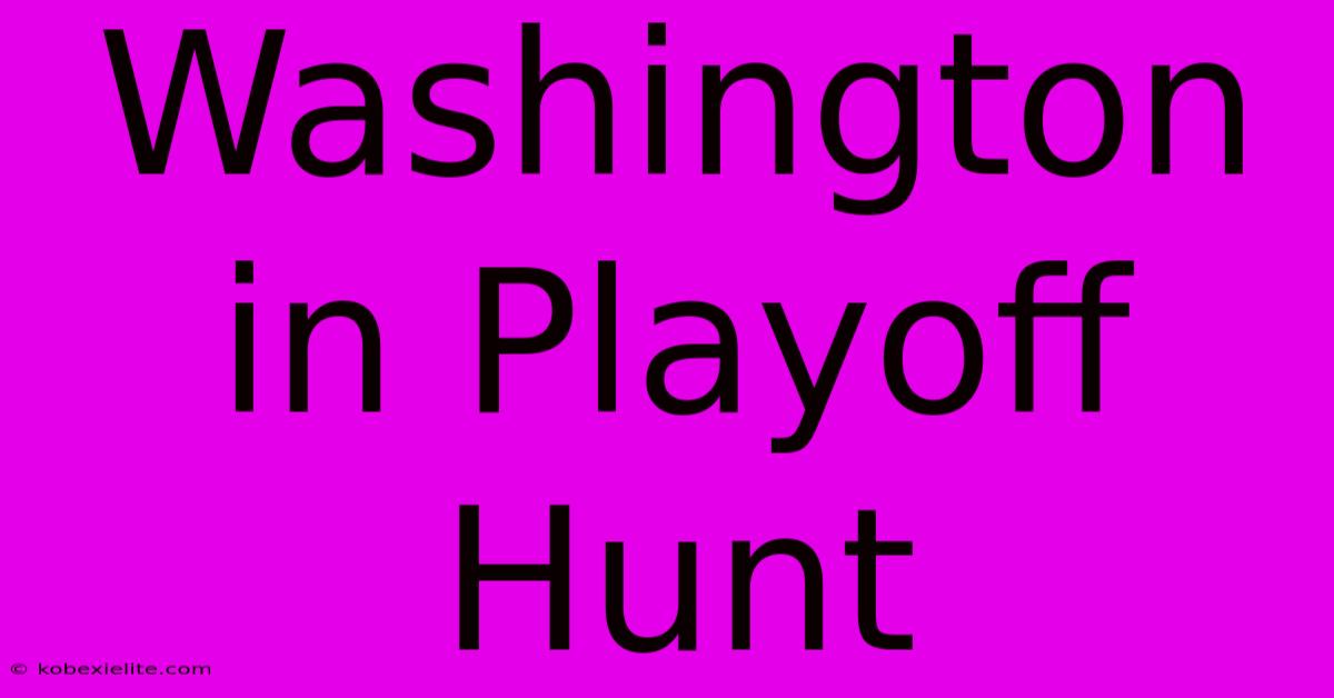 Washington In Playoff Hunt