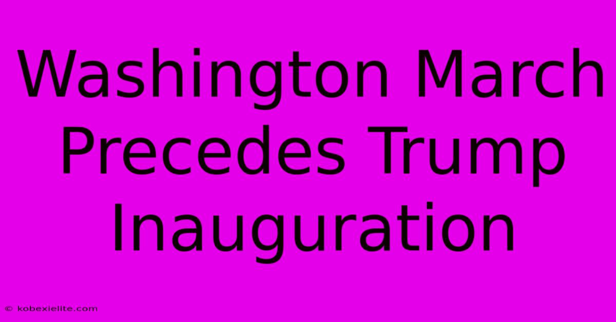 Washington March Precedes Trump Inauguration