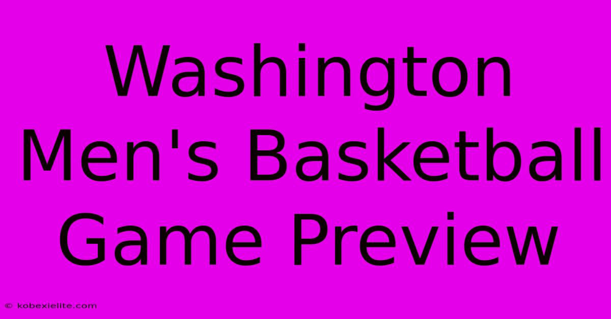 Washington Men's Basketball Game Preview