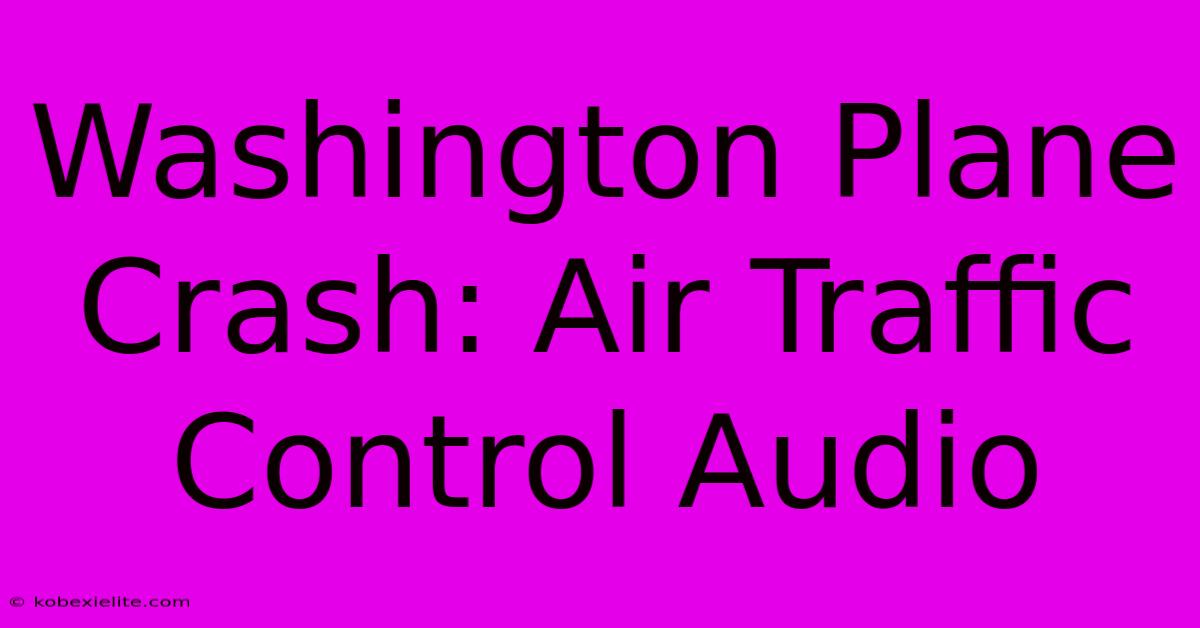 Washington Plane Crash: Air Traffic Control Audio