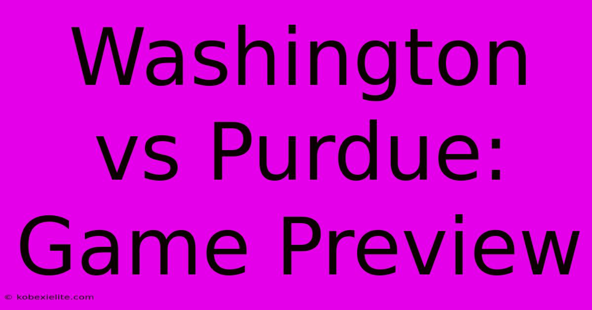 Washington Vs Purdue: Game Preview