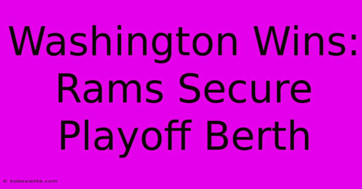 Washington Wins: Rams Secure Playoff Berth