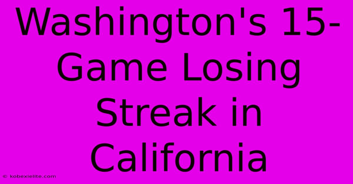 Washington's 15-Game Losing Streak In California