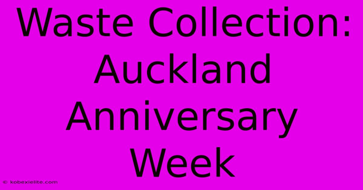 Waste Collection: Auckland Anniversary Week