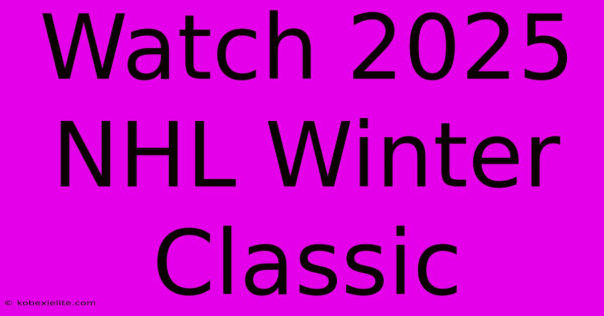 Watch 2025 NHL Winter Classic