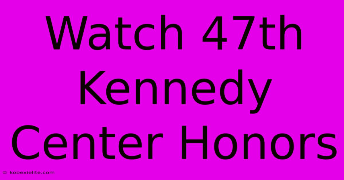 Watch 47th Kennedy Center Honors