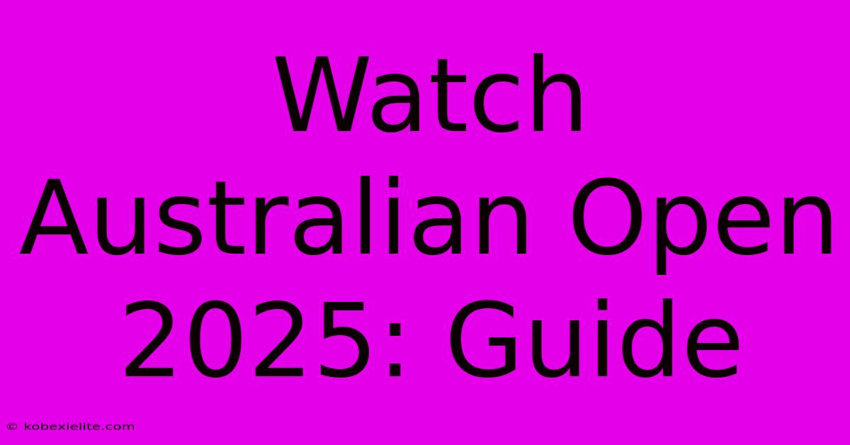 Watch Australian Open 2025: Guide