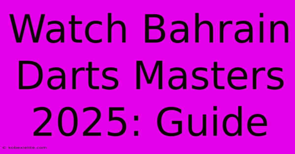 Watch Bahrain Darts Masters 2025: Guide