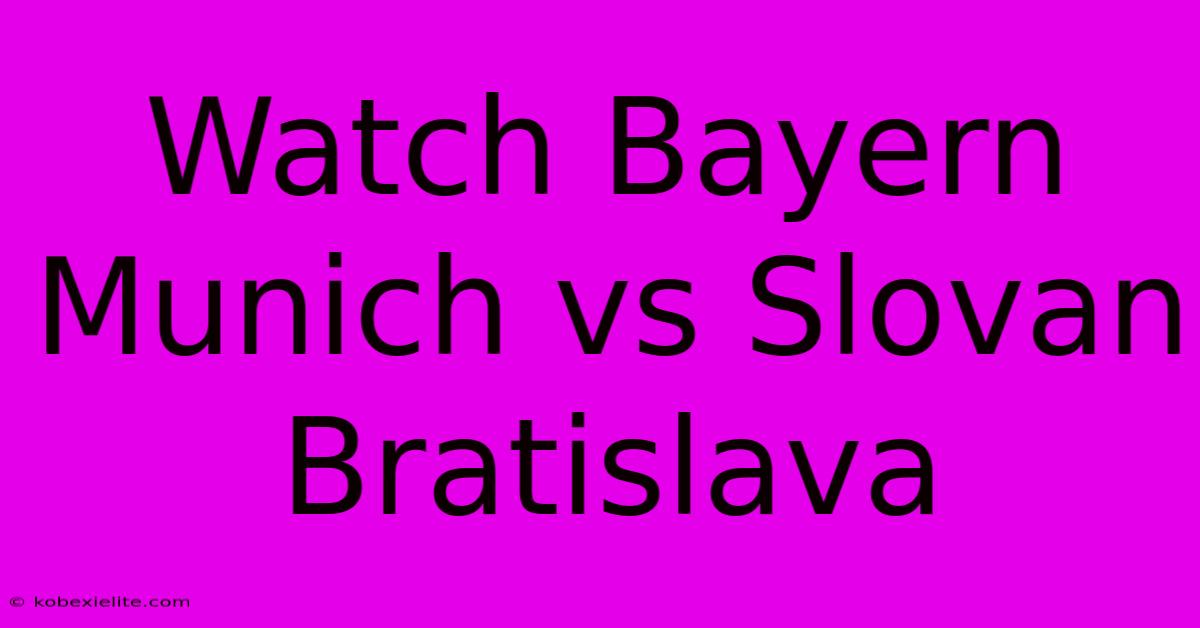 Watch Bayern Munich Vs Slovan Bratislava