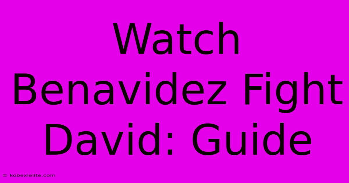 Watch Benavidez Fight David: Guide