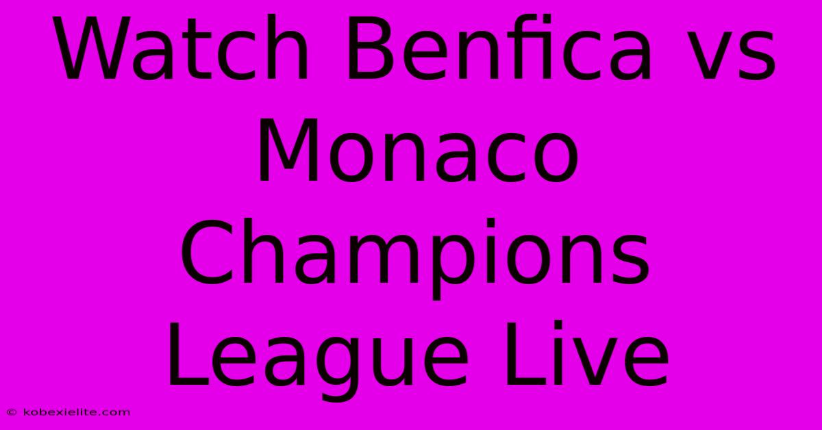 Watch Benfica Vs Monaco Champions League Live