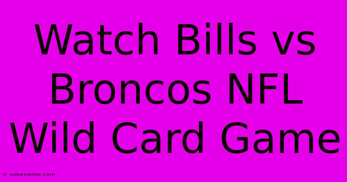 Watch Bills Vs Broncos NFL Wild Card Game