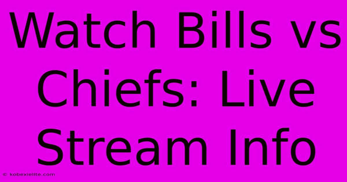 Watch Bills Vs Chiefs: Live Stream Info