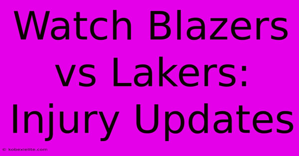 Watch Blazers Vs Lakers: Injury Updates