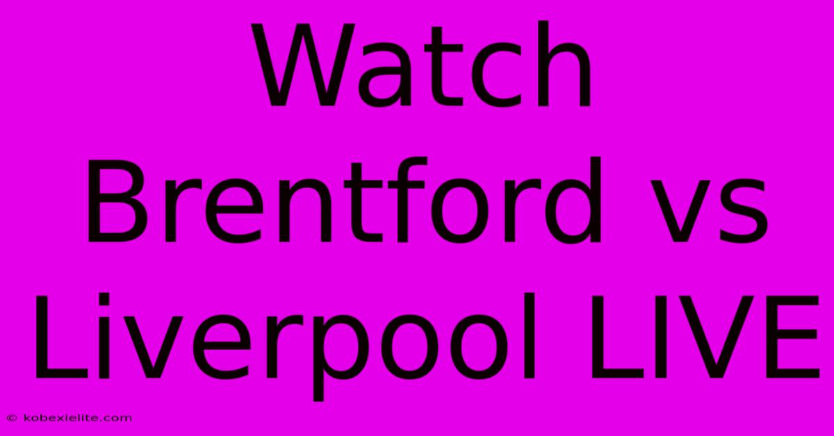 Watch Brentford Vs Liverpool LIVE