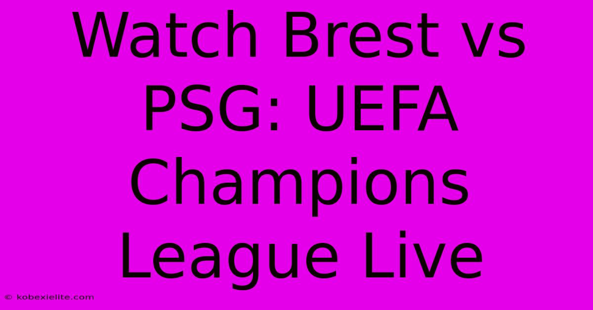 Watch Brest Vs PSG: UEFA Champions League Live