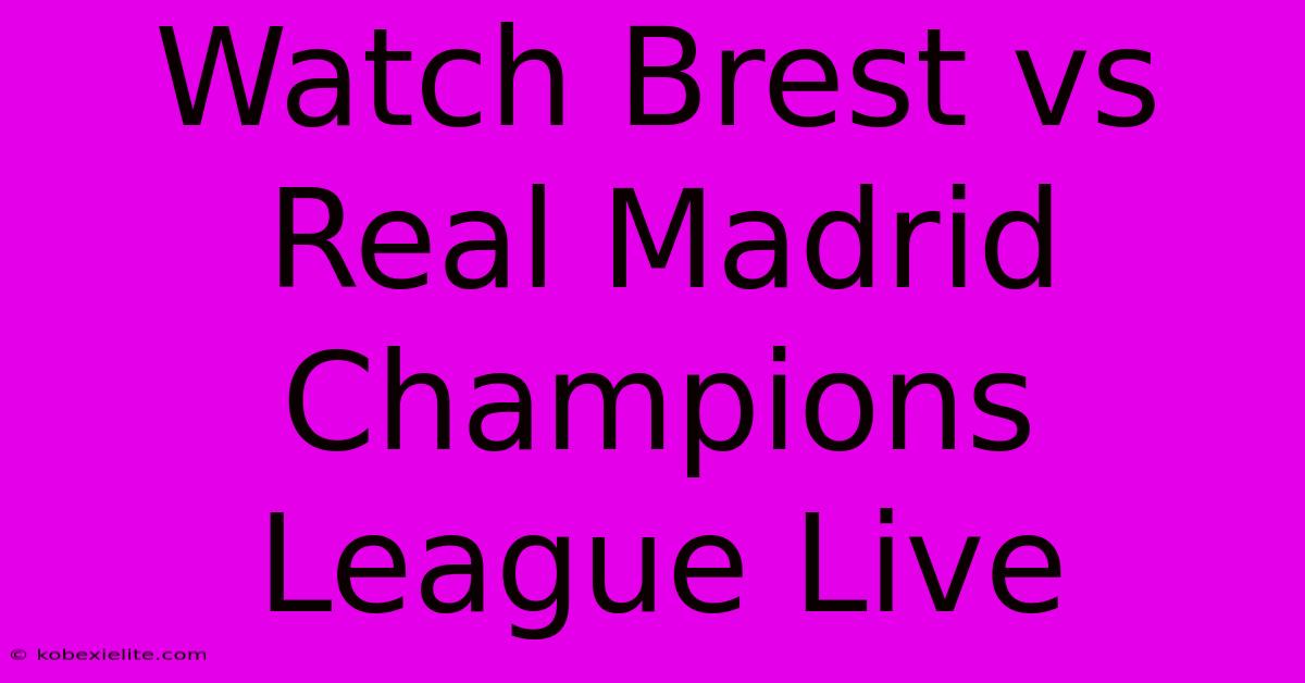 Watch Brest Vs Real Madrid Champions League Live