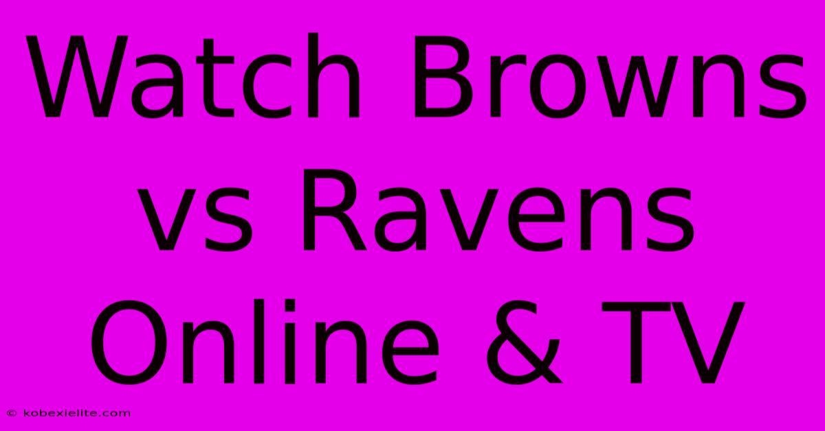 Watch Browns Vs Ravens Online & TV