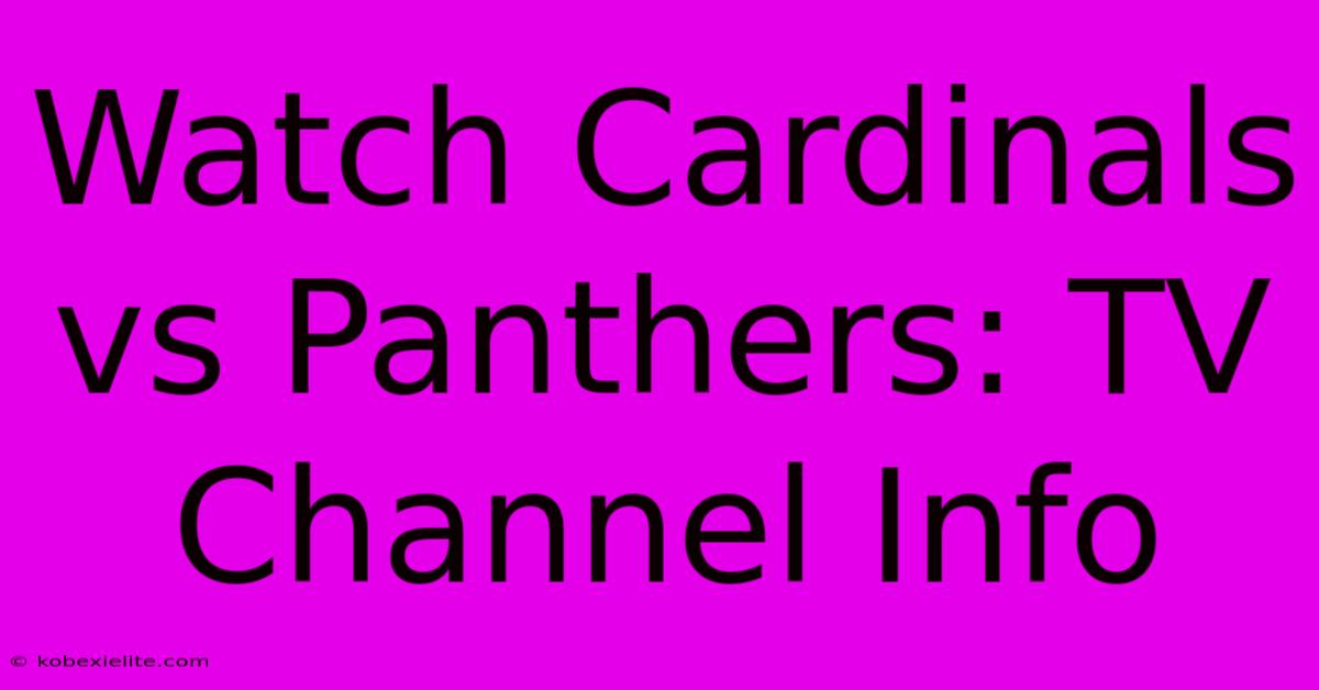 Watch Cardinals Vs Panthers: TV Channel Info