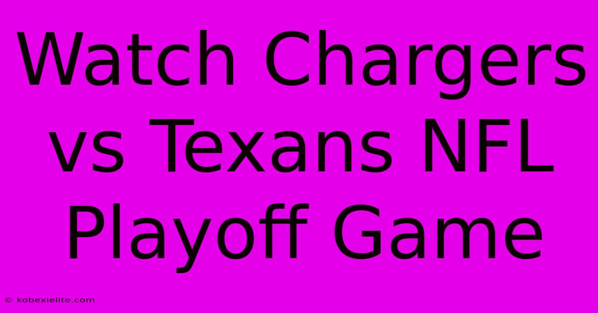 Watch Chargers Vs Texans NFL Playoff Game