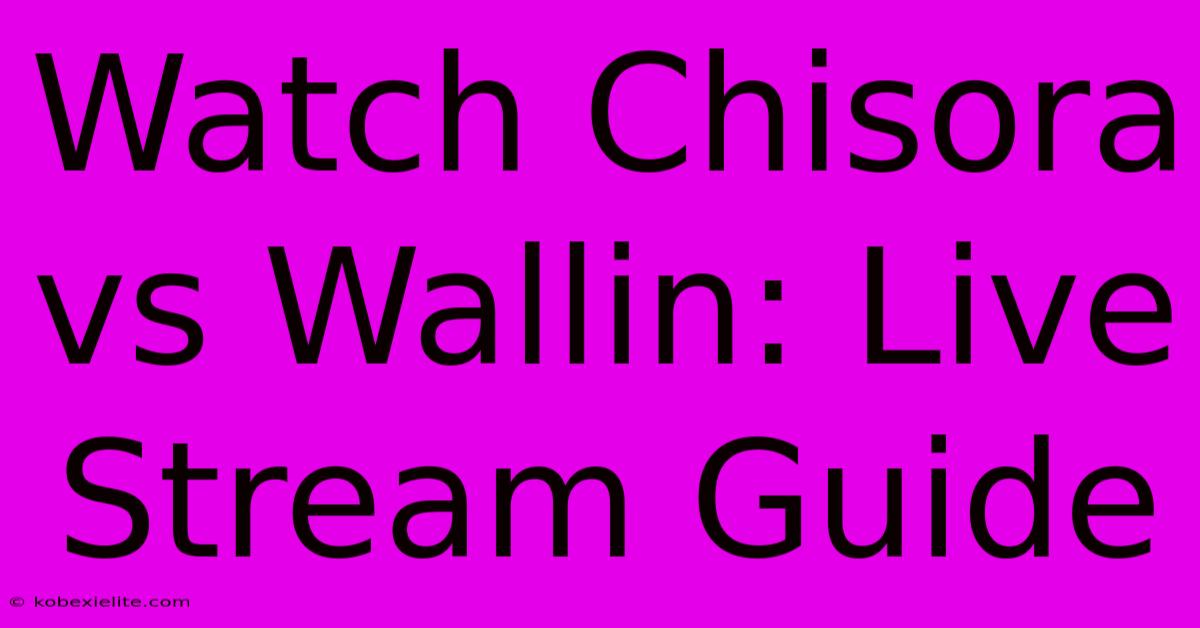 Watch Chisora Vs Wallin: Live Stream Guide