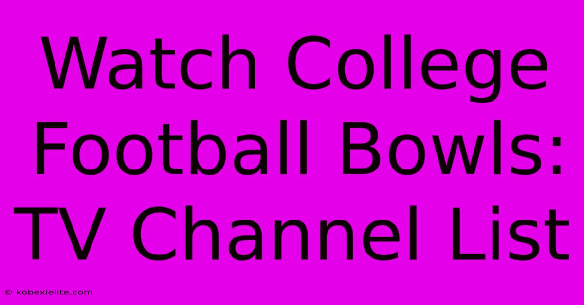 Watch College Football Bowls: TV Channel List