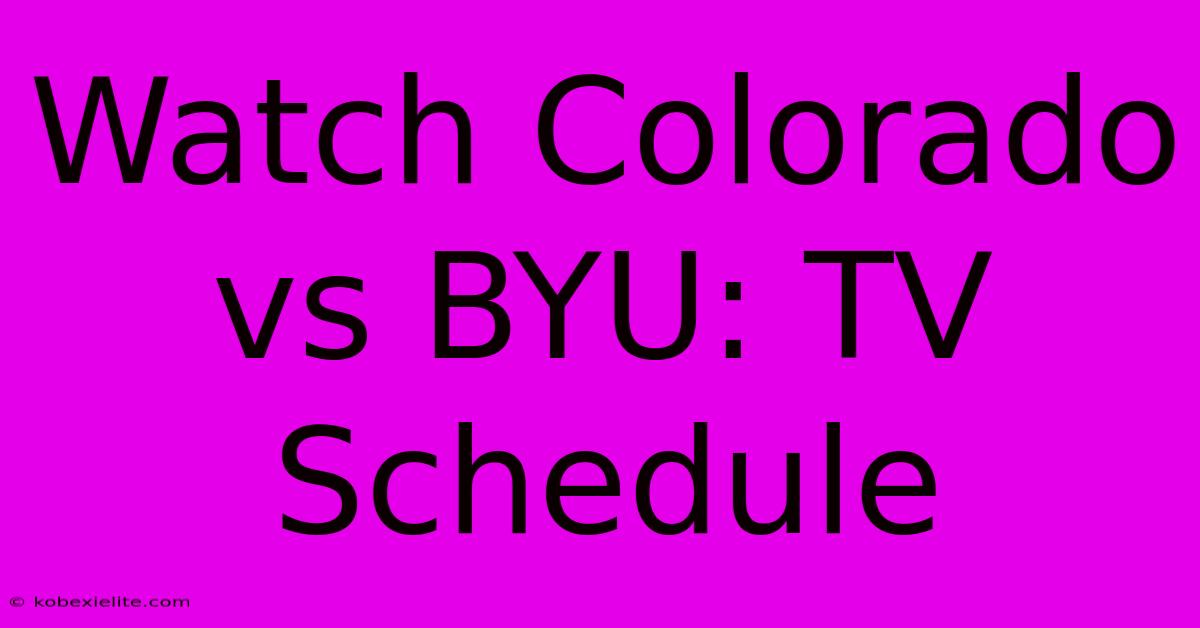 Watch Colorado Vs BYU: TV Schedule