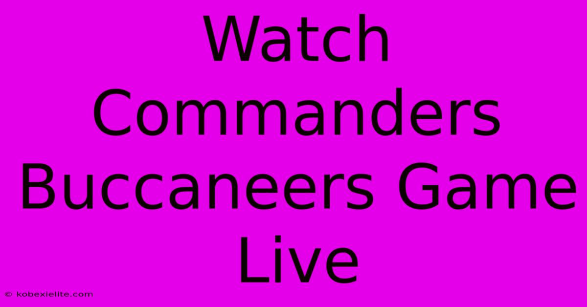 Watch Commanders Buccaneers Game Live