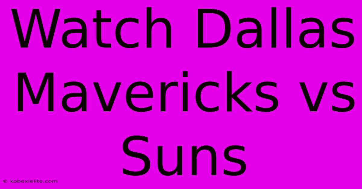 Watch Dallas Mavericks Vs Suns