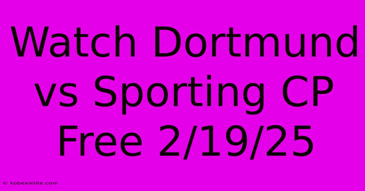 Watch Dortmund Vs Sporting CP Free 2/19/25