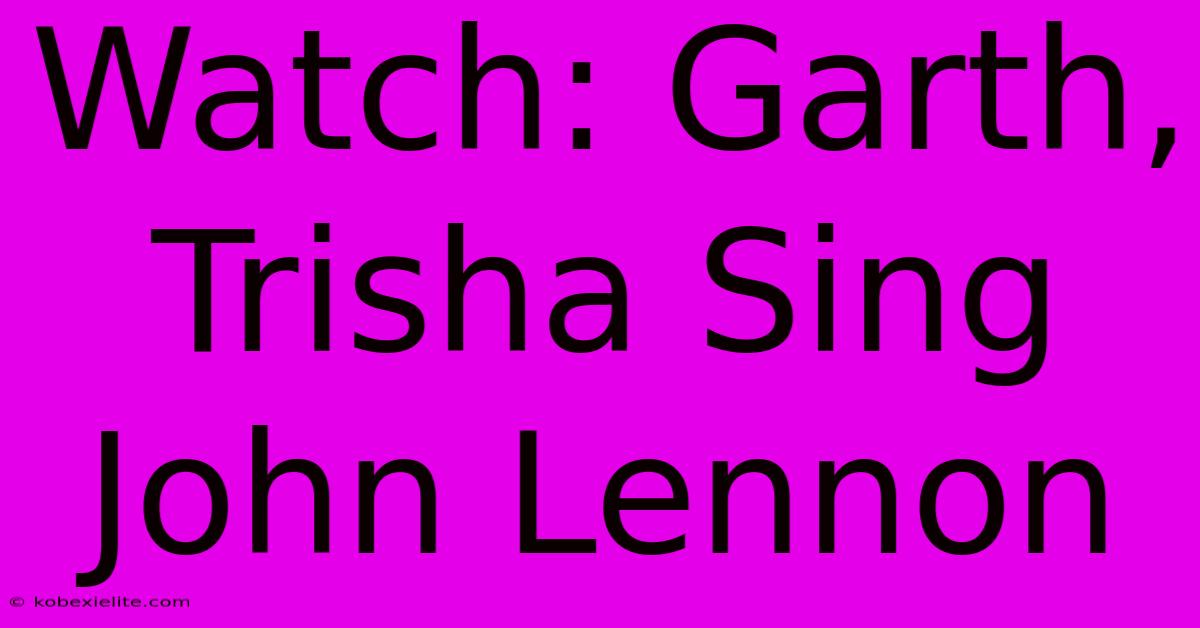 Watch: Garth, Trisha Sing John Lennon