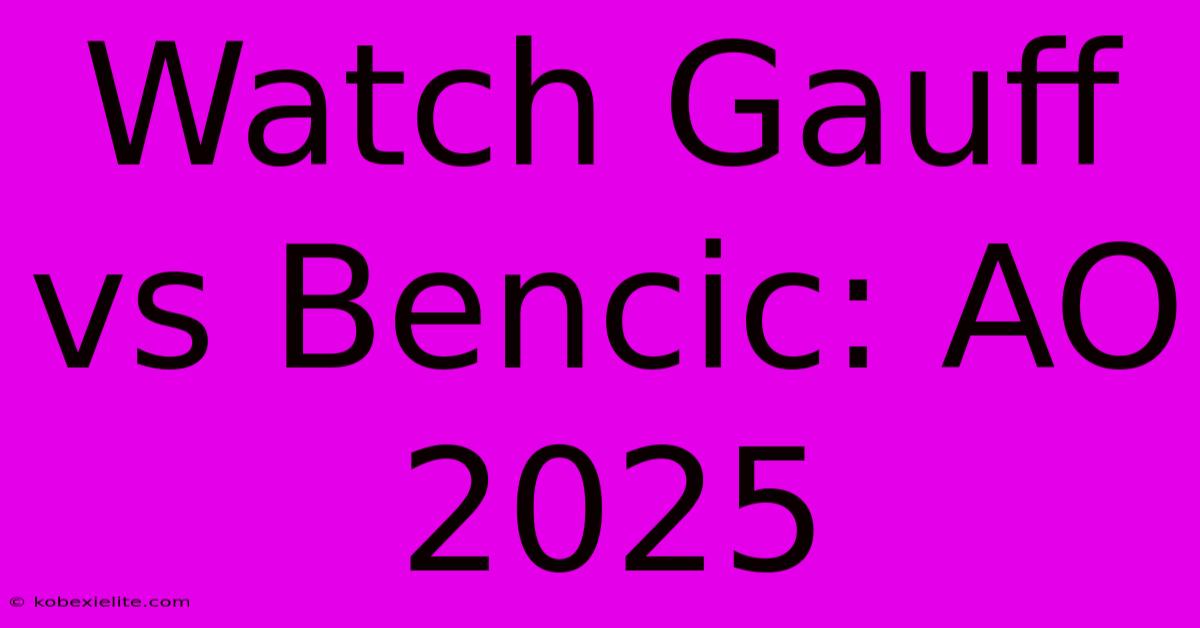 Watch Gauff Vs Bencic: AO 2025