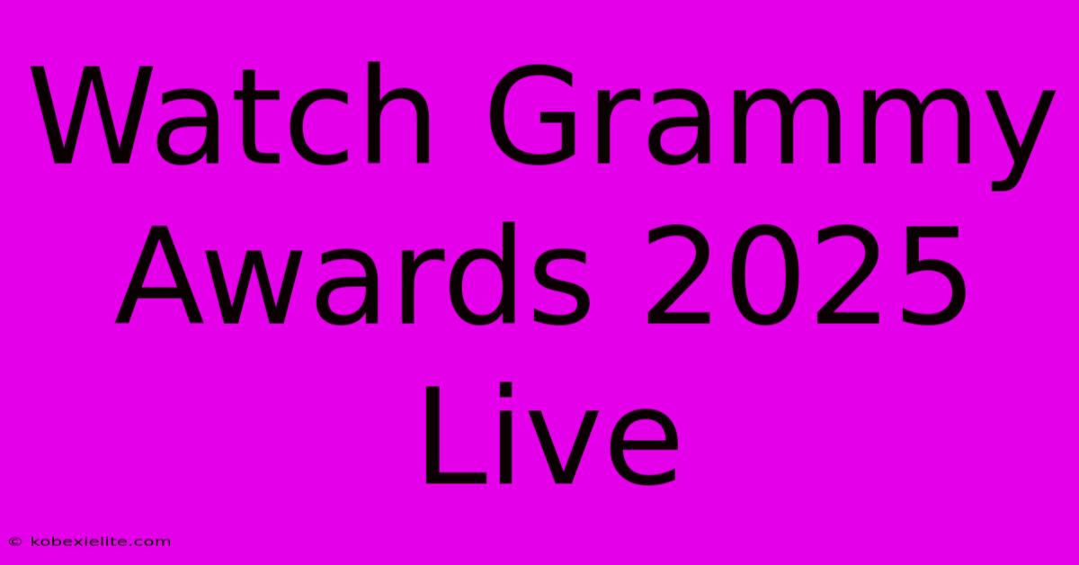 Watch Grammy Awards 2025 Live